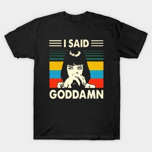 I Said Goddamn T-Shirt